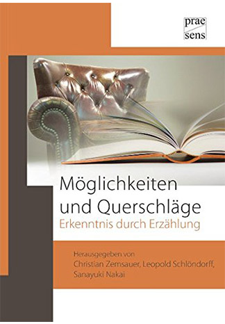 Christian Zemsauer, Leopold Schlöndorf, Sanayuki Nakai(Hrsg.): Möglichkeiten und Querschläge: Erkenntnis durch Erzählung